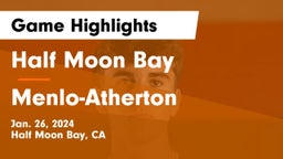 Half Moon Bay  vs Menlo-Atherton  Game Highlights - Jan. 26, 2024