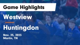 Westview  vs Huntingdon  Game Highlights - Nov. 25, 2023