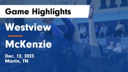 Westview  vs McKenzie  Game Highlights - Dec. 12, 2023