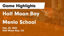 Half Moon Bay  vs Menlo School Game Highlights - Feb. 25, 2023