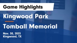 Kingwood Park  vs Tomball Memorial  Game Highlights - Nov. 30, 2023