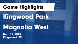 Kingwood Park  vs Magnolia West  Game Highlights - Dec. 11, 2023