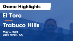 El Toro  vs Trabuco Hills  Game Highlights - May 6, 2021