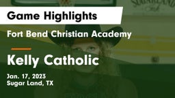 Fort Bend Christian Academy vs Kelly Catholic  Game Highlights - Jan. 17, 2023