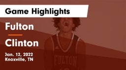 Fulton  vs Clinton  Game Highlights - Jan. 12, 2022