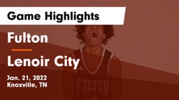 Fulton  vs Lenoir City  Game Highlights - Jan. 21, 2022