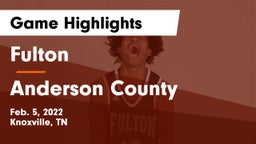 Fulton  vs Anderson County  Game Highlights - Feb. 5, 2022