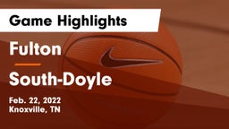Fulton  vs South-Doyle  Game Highlights - Feb. 22, 2022