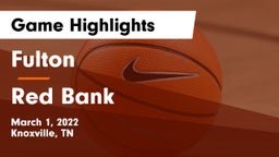 Fulton  vs Red Bank  Game Highlights - March 1, 2022