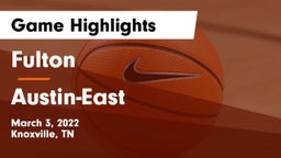 Fulton  vs Austin-East  Game Highlights - March 3, 2022