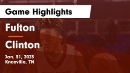 Fulton  vs Clinton  Game Highlights - Jan. 31, 2023