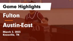 Fulton  vs Austin-East  Game Highlights - March 2, 2023