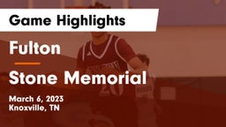 Fulton  vs Stone Memorial  Game Highlights - March 6, 2023