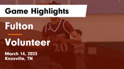 Fulton  vs Volunteer  Game Highlights - March 14, 2023