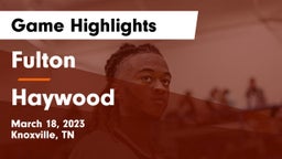 Fulton  vs Haywood  Game Highlights - March 18, 2023