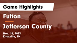 Fulton  vs Jefferson County  Game Highlights - Nov. 18, 2023
