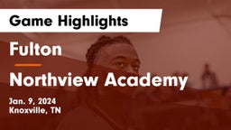 Fulton  vs Northview Academy Game Highlights - Jan. 9, 2024