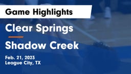 Clear Springs  vs Shadow Creek  Game Highlights - Feb. 21, 2023