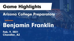 Arizona College Preparatory  vs Benjamin Franklin  Game Highlights - Feb. 9, 2021