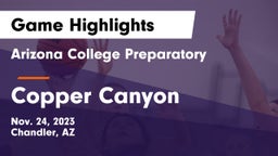 Arizona College Preparatory  vs Copper Canyon  Game Highlights - Nov. 24, 2023