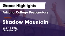 Arizona College Preparatory  vs Shadow Mountain  Game Highlights - Dec. 14, 2023