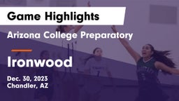 Arizona College Preparatory  vs Ironwood  Game Highlights - Dec. 30, 2023