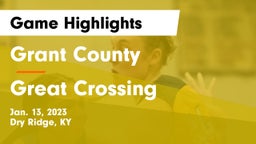 Grant County  vs Great Crossing  Game Highlights - Jan. 13, 2023