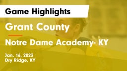 Grant County  vs Notre Dame Academy- KY Game Highlights - Jan. 16, 2023
