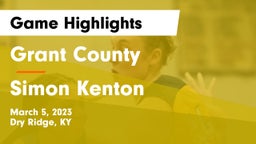 Grant County  vs Simon Kenton  Game Highlights - March 5, 2023