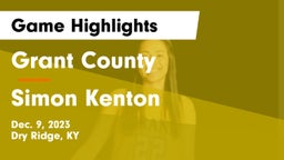 Grant County  vs Simon Kenton  Game Highlights - Dec. 9, 2023