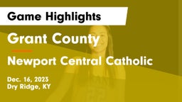 Grant County  vs Newport Central Catholic  Game Highlights - Dec. 16, 2023