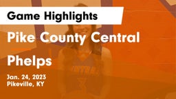 Pike County Central  vs Phelps Game Highlights - Jan. 24, 2023