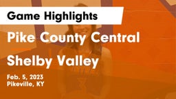 Pike County Central  vs Shelby Valley Game Highlights - Feb. 5, 2023