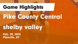 Pike County Central  vs shelby valley Game Highlights - Feb. 28, 2023