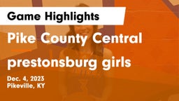 Pike County Central  vs prestonsburg  girls Game Highlights - Dec. 4, 2023