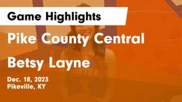 Pike County Central  vs Betsy Layne  Game Highlights - Dec. 18, 2023