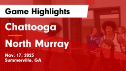 Chattooga  vs North Murray  Game Highlights - Nov. 17, 2023