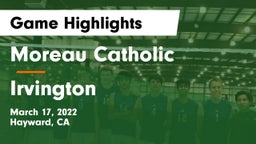 Moreau Catholic  vs Irvington  Game Highlights - March 17, 2022