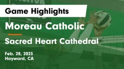 Moreau Catholic  vs Sacred Heart Cathedral  Game Highlights - Feb. 28, 2023
