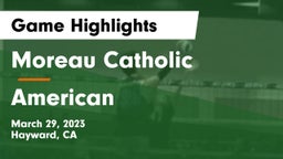 Moreau Catholic  vs American  Game Highlights - March 29, 2023