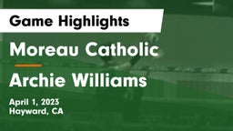 Moreau Catholic  vs Archie Williams  Game Highlights - April 1, 2023