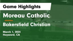 Moreau Catholic  vs Bakersfield Christian  Game Highlights - March 1, 2024