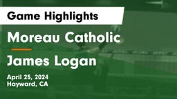 Moreau Catholic  vs James Logan  Game Highlights - April 25, 2024