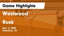 Westwood  vs Rusk  Game Highlights - Dec. 4, 2020