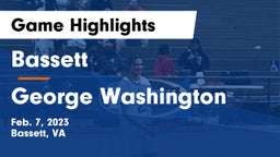 Bassett  vs George Washington  Game Highlights - Feb. 7, 2023