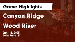 Canyon Ridge  vs Wood River  Game Highlights - Jan. 11, 2023