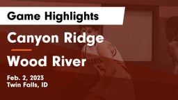 Canyon Ridge  vs Wood River  Game Highlights - Feb. 2, 2023
