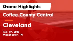 Coffee County Central  vs Cleveland  Game Highlights - Feb. 27, 2023