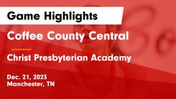 Coffee County Central  vs Christ Presbyterian Academy Game Highlights - Dec. 21, 2023