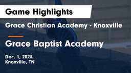 Grace Christian Academy - Knoxville vs Grace Baptist Academy  Game Highlights - Dec. 1, 2023